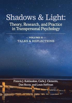 Shadows & Light - Volume 2 (Talks & Reflections): Theory, Research, and Practice in Transpersonal Psychology 1