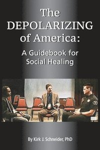 bokomslag The Depolarizing of America: A Guidebook for Social Healing