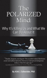 bokomslag The Polarized Mind: Why It's Killing Us and What We Can Do about It