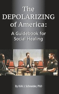 bokomslag The Depolarizing of America: A Guidebook for Social Healing