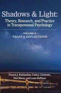 bokomslag Shadows & Light - Volume 2 (Talks & Reflections): Theory, Research, and Practice in Transpersonal Psychology