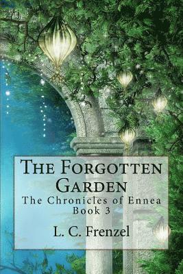 bokomslag The Forgotten Garden: The Chronicles of Ennea Book 3