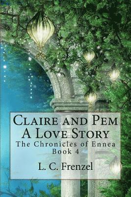 bokomslag Claire and Pem, a Love Story: The Chronicles of Ennea Book 4