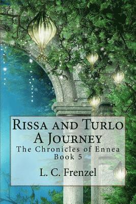 bokomslag Rissa and Turlo, A Journey: The Chronicles of Ennea Book 5