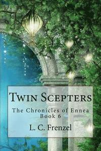 bokomslag Twin Scepters: The Chronicles of Ennea Book 6