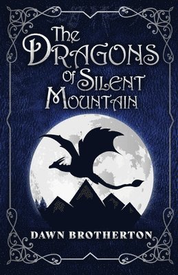 Dawn Brotherton - Dragons of Silent Mountain, Häftad