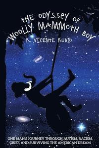 bokomslag The Odyssey of Woolly Mammoth Boy: One Man's Journey through Autism, Racism, Grief, and Surviving the American Dream