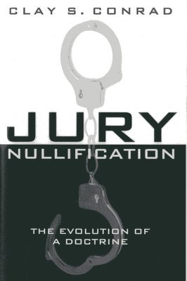 Clay S. Conrad - Jury Nullification, Inbunden