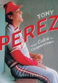 bokomslag Tony Perez: From Cuba to Cooperstown