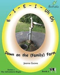 bokomslag E-I-E-I-Uh Oh: Down on the (Family) Farm