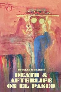 bokomslag Death and Afterlife on El Paseo