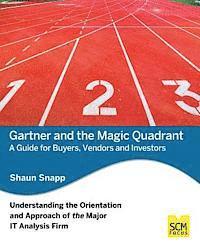Shaun Snapp - Gartner and the Magic Quadrant: A Guide for Buyers, Vendors and Investors, Häftad