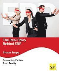 Shaun Snapp - The Real Story Behind ERP: Separating Fiction From Reality, Häftad