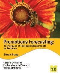 Shaun Snapp - Promotions Forecasting: Forecast Adjustment Techniques in Software, Häftad