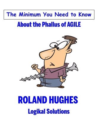 Minimum You Need to Know About the Phallus of Agile