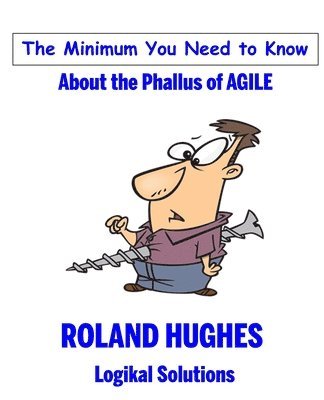 The Minimum You Need to Know About the Phallus of Agile 1