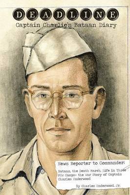 Charles Underwood Jr - Deadline- Captain Charlie's Bataan Diary, Häftad
