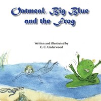 bokomslag Oatmeal, Big Blue, and the Frog