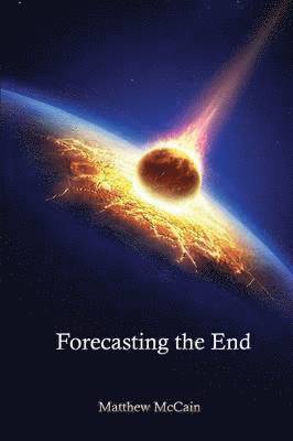 Matthew McCain - Forecasting the End, Häftad