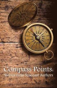 bokomslag Compass Points Stories from Seacoast Authors