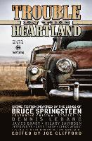 Joe Clifford - Trouble in the Heartland: Crime Fiction Based on the Songs of Bruce Springsteen, Häftad