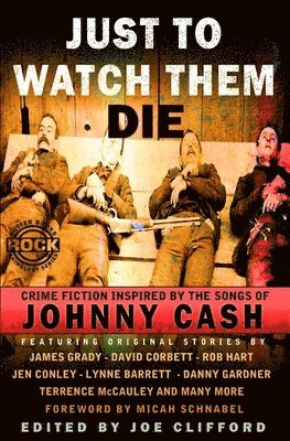 David Corbett, Rob Hart - Just To Watch Them Die: Crime Fiction Inspired By the Songs of Johnny Cash, Häftad