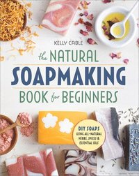 bokomslag The Natural Soap Making Book for Beginners