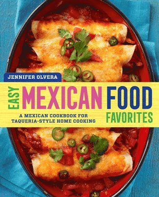 bokomslag Easy Mexican Food Favorites: A Mexican Cookbook for Taqueria-Style Home Cooking
