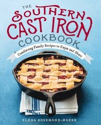 bokomslag The Southern Cast Iron Cookbook: Comforting Family Recipes to Enjoy and Share