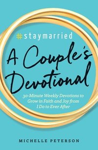 bokomslag #Staymarried: A Couples Devotional: 30-Minute Weekly Devotions to Grow in Faith and Joy from I Do to Ever After