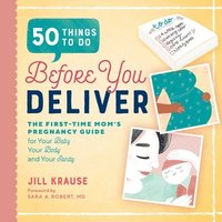 bokomslag 50 Things to Do Before You Deliver: The First Time Moms Pregnancy Guide
