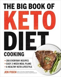 bokomslag The Big Book of Ketogenic Diet Cooking: 200 Everyday Recipes and Easy 2-Week Meal Plans for a Healthy Keto Lifestyle