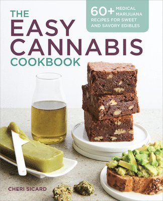 bokomslag The Easy Cannabis Cookbook: 60+ Medical Marijuana Recipes for Sweet and Savory Edibles