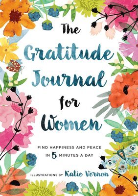 The Gratitude Journal for Women: Find Happiness and Peace in 5 Minutes a Day 1