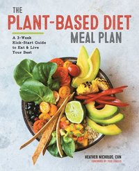 bokomslag The Plant-Based Diet Meal Plan: A 3-Week Kickstart Guide to Eat & Live Your Best