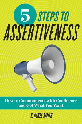 bokomslag 5 Steps to Assertiveness: How to Communicate with Confidence and Get What You Want