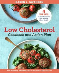 bokomslag The Low Cholesterol Cookbook and Action Plan: 4 Weeks to Cut Cholesterol and Improve Heart Health