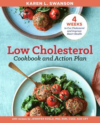 The Low Cholesterol Cookbook and Action Plan: 4 Weeks to Cut Cholesterol and Improve Heart Health 1
