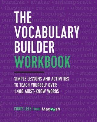 Chris Lele, Magoosh - The Vocabulary Builder Workbook: Simple Lessons and Activities to Teach Yourself Over 1,400 Must-Know Words, Häftad