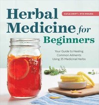 bokomslag Herbal Medicine for Beginners: Your Guide to Healing Common Ailments with 35 Medicinal Herbs