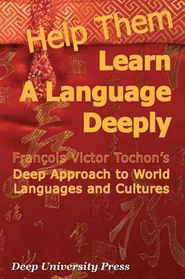 Help Them Learn a Language Deeply - Francois Victor Tochon's Deep Approach to World Languages and Cultures 1