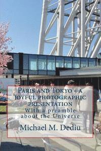Michael M. Dediu - Paris and Tokyo - a joyful photographic presentation: With a preamble about the Universe, Häftad