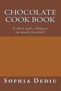bokomslag Chocolate Cook Book: Is there such a thing as too much chocolate?