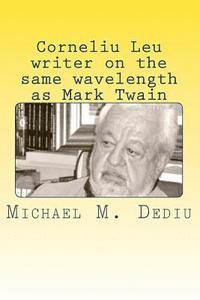 bokomslag Corneliu Leu - writer on the same wavelength as Mark Twain: An American viewpoint