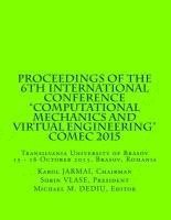 Proceedings of the 6th International Conference 'Computational Mechanics and Virtual Engineering' COMEC 2015: 15 - 16 October 2015, Brasov, Romania 1