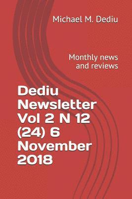 Michael M. Dediu - Dediu Newsletter Vol 2 N 12 (24) 6 November 2018: Monthly news and reviews, Häftad