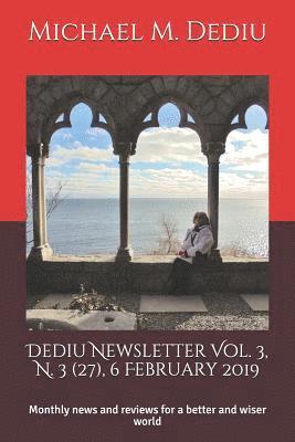 Dediu Newsletter Vol. 3, N. 3 (27), 6 February 2019: Monthly news and reviews for a better and wiser world 1