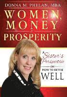 bokomslag Women, Money & Prosperity: A Sister's Perspective On How To Retire Well