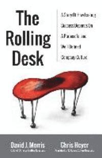 bokomslag The Rolling Desk: A Story of How Lasting Success Depends on a Purposeful and Well-Defined Company Culture