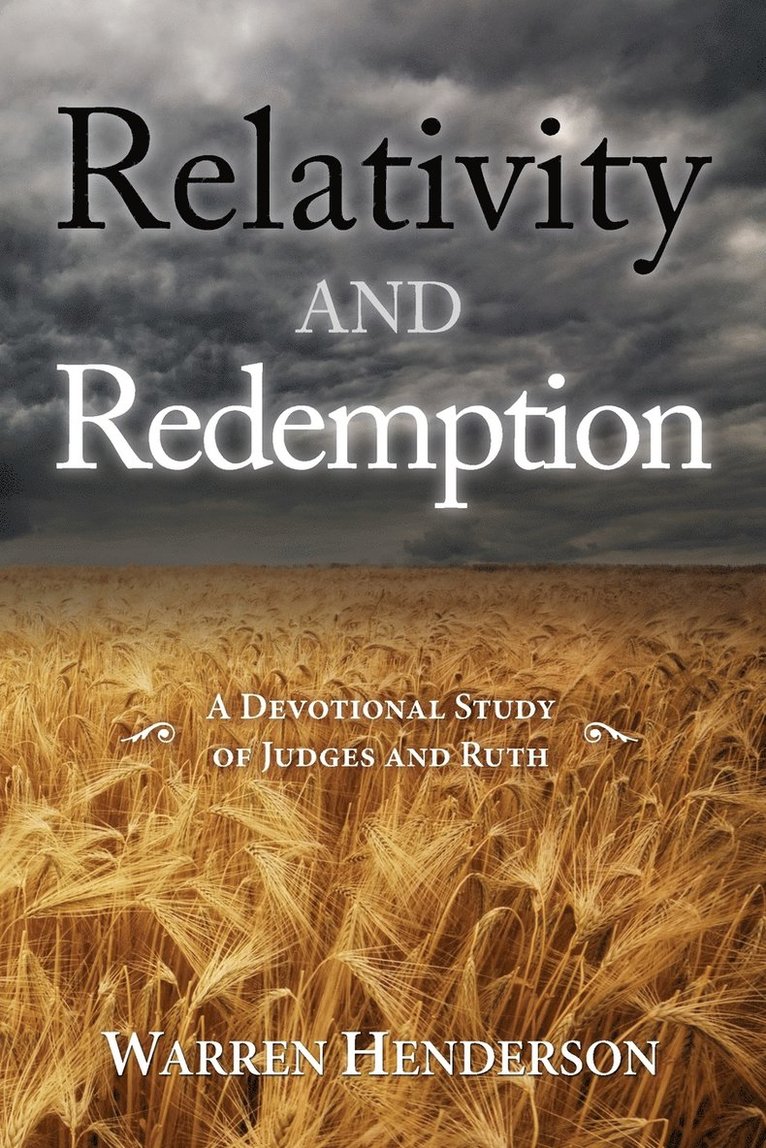 Warren A Henderson, Warren A. Henderson - Relativity and Redemption - A Devotional Study of Judges and Ruth, Häftad